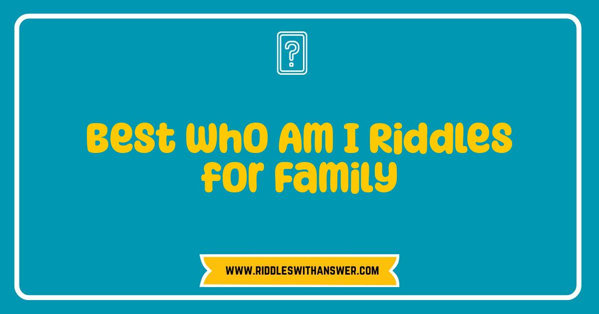 Best Who Am I Riddles Best Family Fun Brain Teasers